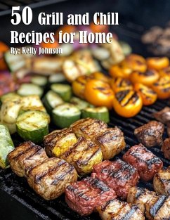 50 Grill and Chill Recipes for Home - Johnson, Kelly