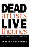 Dead Artists, Live Theories, and Other Cultural Problems Dead Artists, Live Theories, and Other Cultural Problems