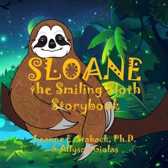 Sloane the Smiling Sloth Storybook - Staback, Ph. D. Leanne E