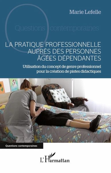 La pratique professionnelle auprès des personnes âgées dépendantes La pratique professionnelle auprès des personnes âgées dépendantes