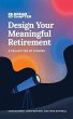 Design Your Meaningful Retirement - Bild 1