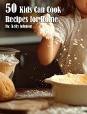 50 Kids Can Cook Recipes for Home