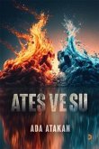 Ates ve Su Ates ve Su