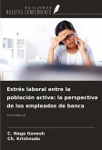 Estrés laboral entre la población activa: la perspectiva de los empleados de banca Estrés laboral entre la población activa: la perspectiva de los empleados de banca