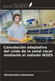 Cancelación adaptativa del ruido de la señal vocal mediante el método WGES