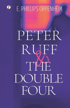 Peter Ruff and the Double Four - Oppenheim, E. Phillips