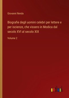 Biografie degli uomini celebri per lettere e per iscienze, che vissero in Modica dal secolo XVI al secolo XIX - Renda, Giovanni