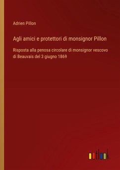 Agli amici e protettori di monsignor Pillon - Pillon, Adrien