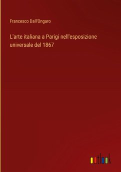 L'arte italiana a Parigi nell'esposizione universale del 1867