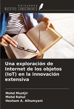 Una exploración de Internet de los objetos (IoT) en la innovación extensiva - Muntjir, Mohd; Rahul, Mohd; A. Alhumyani, Hesham