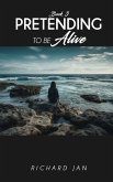 Pretending to Be Alive Pretending to Be Alive