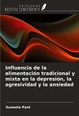 Influencia de la alimentación tradicional y mixta en la depresión, la agresividad y la ansiedad Influencia de la alimentación tradicional y mixta en la depresión, la agresividad y la ansiedad