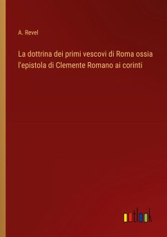 La dottrina dei primi vescovi di Roma ossia l'epistola di Clemente Romano ai corinti