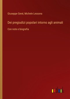 Dei pregiudizi popolari intorno agli animali - Gené, Giuseppe; Lessona, Michele