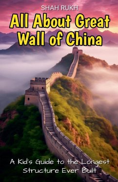 All About Great Wall of China - Rukh, Shah