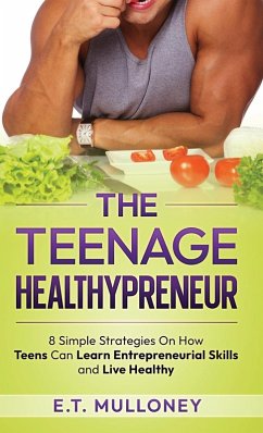 The Teenage Healthypreneur - Mulloney, E. T.