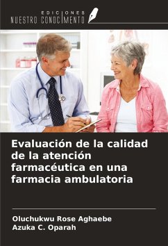 Evaluación de la calidad de la atención farmacéutica en una farmacia ambulatoria - Aghaebe, Oluchukwu Rose; Oparah, Azuka C.