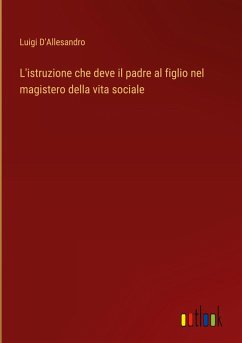 L'istruzione che deve il padre al figlio nel magistero della vita sociale