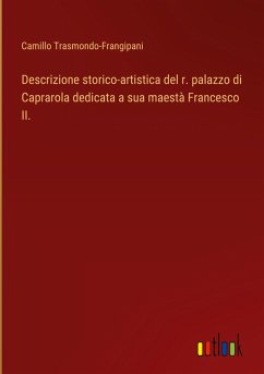 Descrizione storico-artistica del r. palazzo di Caprarola dedicata a sua maestà Francesco II. - Trasmondo-Frangipani, Camillo