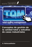 Conceptos de gestión de la calidad total y estudios de casos industriales Conceptos de gestión de la calidad total y estudios de casos industriales