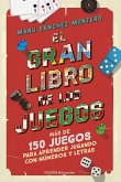El gran libro de los juegos: Más de 150 juegos para aprender jugando con números y letras