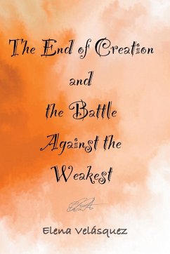 The End of Creation and the Battle Against the Weakest - Velásquez, Elena