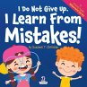 I Do Not Give Up. I Learn From Mistakes! - Bild 1