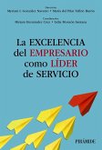 La excelencia del empresario como líder de servicio La excelencia del empresario como líder de servicio
