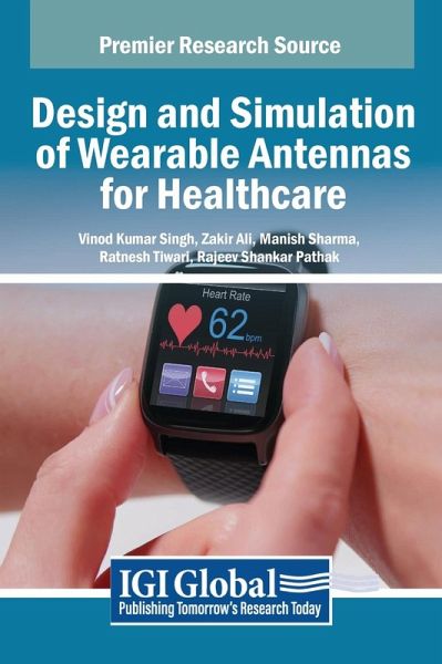 Design and Simulation of Wearable Antennas for Healthcare Design and Simulation of Wearable Antennas for Healthcare