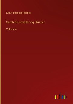 Samlede noveller og Skizzer - Blicher, Steen Steensen