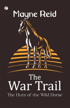 Cover The War Trail The Hunt of the Wild Horse