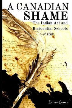 A Canadian Shame - The Indian Act and Residential Schools - Grimes, Darren