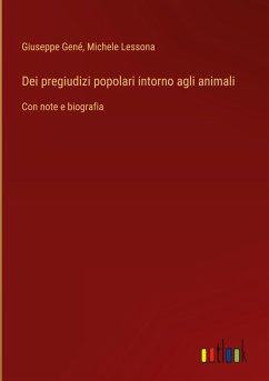 Dei pregiudizi popolari intorno agli animali - Gené, Giuseppe; Lessona, Michele