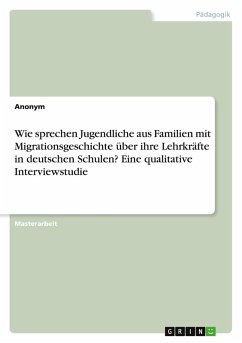 Wie sprechen Jugendliche aus Familien mit Migrationsgeschichte über ihre Lehrkräfte in deutschen Schulen? Eine qualitative Interviewstudie