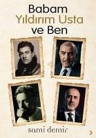 Babam Yildirim Usta ve Ben - Demir, Sami