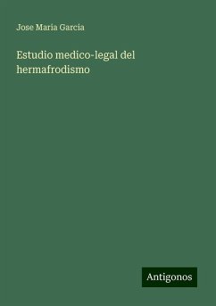 Estudio medico-legal del hermafrodismo - Garcia, Jose Maria