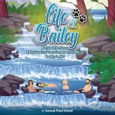 Life of Bailey A True Life Story Life of Bailey A True Life Story