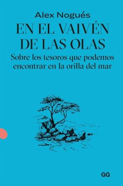 Cover En el vaivén de las olas Sobre los tesoros que podemos encontrar en la orilla del mar