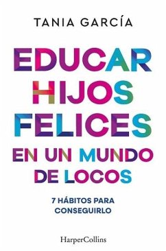 Cover Educar hijos felices en un mundo de locos: 7 hábitos para conseguirlo