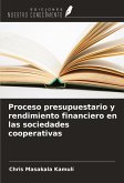 Proceso presupuestario y rendimiento financiero en las sociedades cooperativas Proceso presupuestario y rendimiento financiero en las sociedades cooperativas