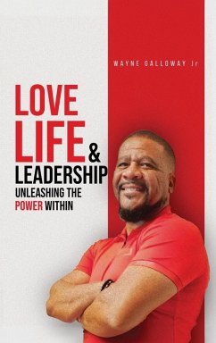 Love Life and Leadership - Galloway Jr, Wayne