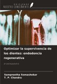 Optimizar la supervivencia de los dientes: endodoncia regenerativa