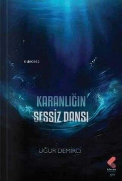 Karanligin Sessiz Dansi - Demirci, Ugur