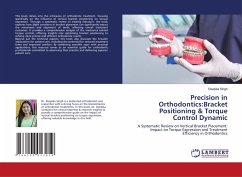 Precision in Orthodontics:Bracket Positioning & Torque Control Dynamic - Singh, Deepika