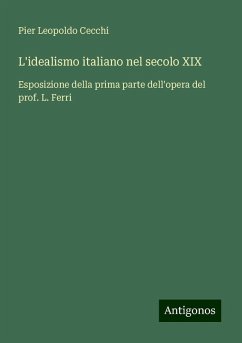 L'idealismo italiano nel secolo XIX - Cecchi, Pier Leopoldo