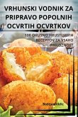 VRHUNSKI VODNIK ZA PRIPRAVO POPOLNIH OCVRTIH OCVRTKOV