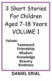 3 Short Stories For Children Aged 7-18 Years VOLUME 1