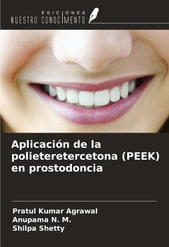 Aplicación de la polieteretercetona (PEEK) en prostodoncia - Agrawal, Pratul Kumar; N. M., Anupama; Shetty, Shilpa