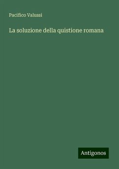 La soluzione della quistione romana - Valussi, Pacifico