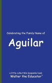 Celebrating the Family Name of Aguilar